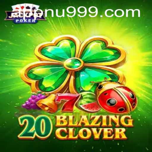 Discover the Thrills of 20BlazingClover: A New Dimension in Gaming